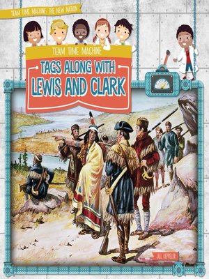 cover image of Team Time Machine Tags Along with Lewis and Clark